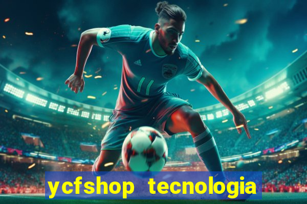 ycfshop tecnologia em ecommerce ltda jogos